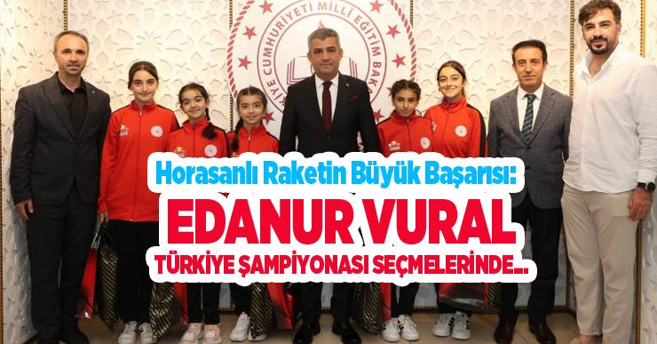 Horasanlı raketin büyük başarısı: Edanur Vural Türkiye şampiyonası seçmelerinde..