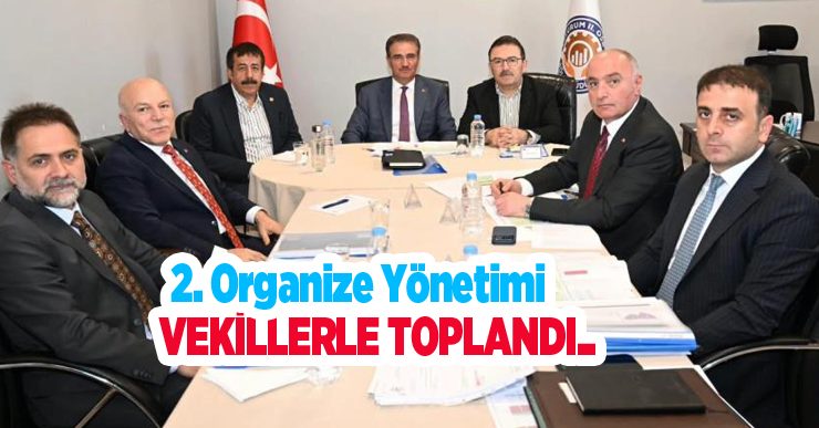 2. Organize yönetimi vekillerle toplandı..