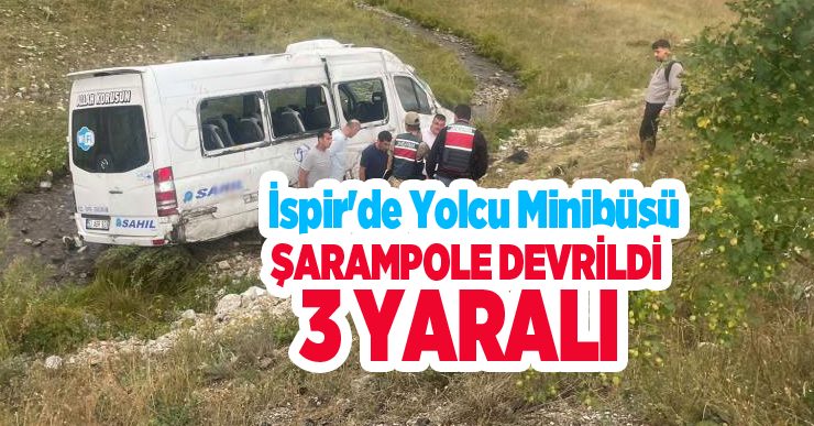 İspir’de yolcu minibüsü şarampole devrildi: 3 yaralı…