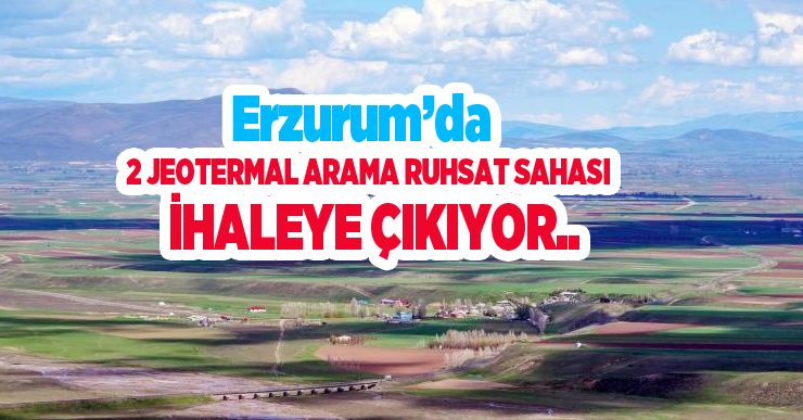 Erzurum’da 2 jeotermal arama ruhsat sahası ihaleye çıkıyor..