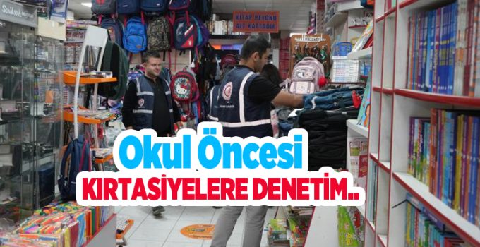 Okul öncesi kırtasiyelere denetim..