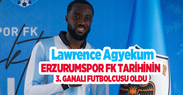 Lawrence Agyekum, Erzurumspor FK tarihinin 3. Ganalı futbolcusu oldu…