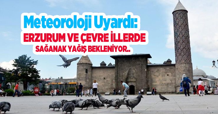 Meteoroloji uyardı: Erzurum ve çevre illerde sağanak yağış bekleniyor…