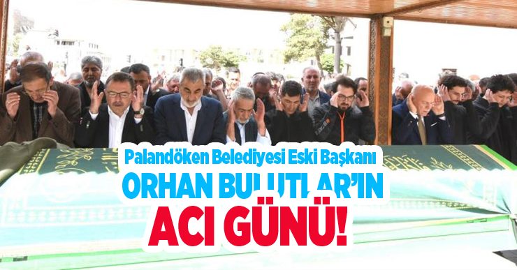Palandöken Belediyesi eski başkanı Orhan Bulutlar’ın acı günü: Kız Kardeşi Edibe Avcı son yolculuğuna uğurlandı…