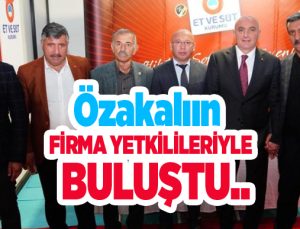Özakalıın firma yetkilileriyle buluştu..