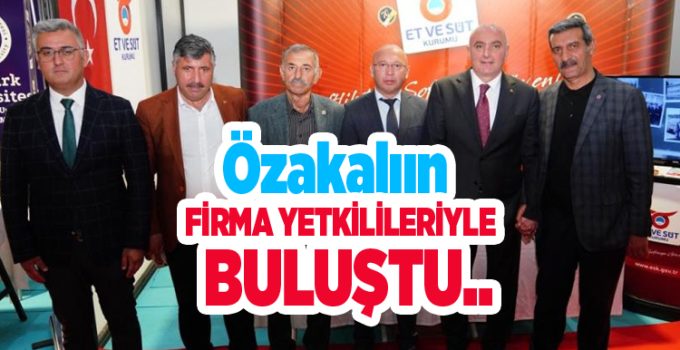 Özakalıın firma yetkilileriyle buluştu..