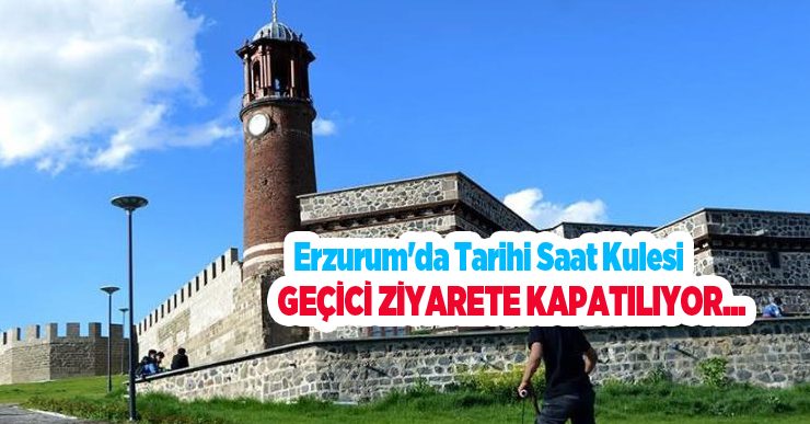 Erzurum’da tarihi Saat Kulesi geçici ziyarete kapatılıyor…