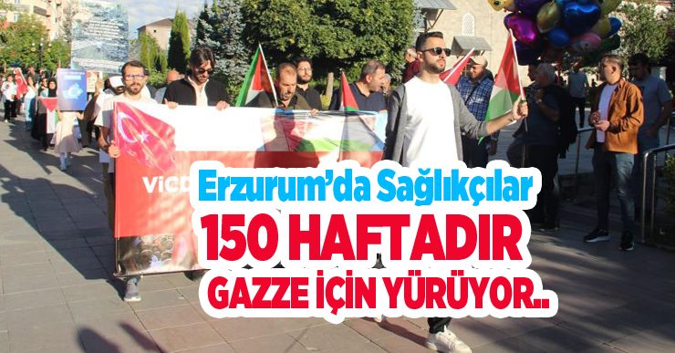 Erzurum’da sağlıkçılar 150 haftadır Gazze için yürüyor: “Zalim zulmünde devam ettikçe biz de mazlumun yanında olmaya devam edeceğiz”