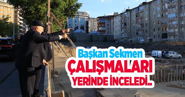Başkan Sekmen çalışmaları yerinde inceledi, vatandaşla çay içip sohbet etti..