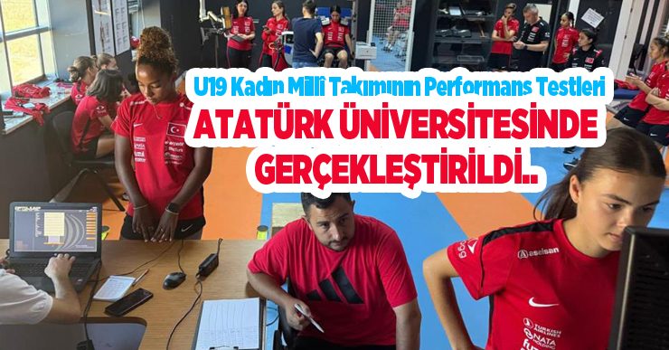 U19 Kadın Millî Takımının performans testleri Atatürk Üniversitesinde gerçekleştirildi..