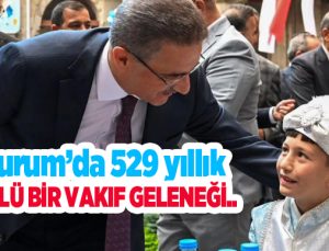 Erzurum’da 529 yıllık köklü bir vakıf geleneği..