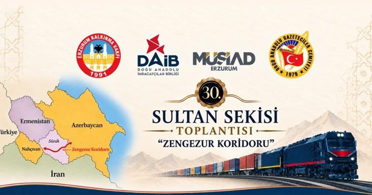 Zengezur koridoru Erzurum’da masaya yatırılıyor: 30. Sultan Sekisi Toplantısı’nın gündemi belli oldu..