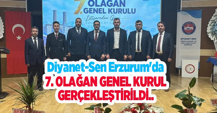 Diyanet-Sen Erzurum’da 7. Olağan Genel Kurul gerçekleştirildi..