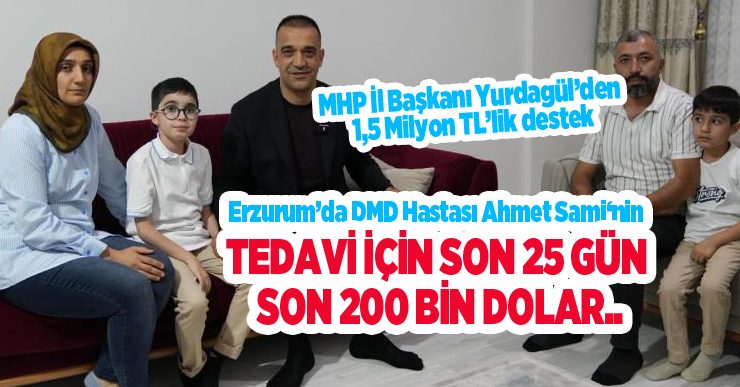 Erzurum’da DMD hastası Ahmet Sami için kritik süreç: tedavi için son 25 gün, son 200 bin dolar…