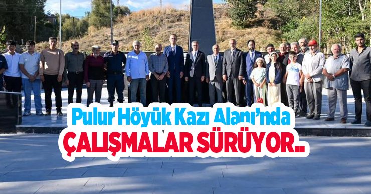 Pulur Höyük Kazı Alanı’nda çalışmalar sürüyor..