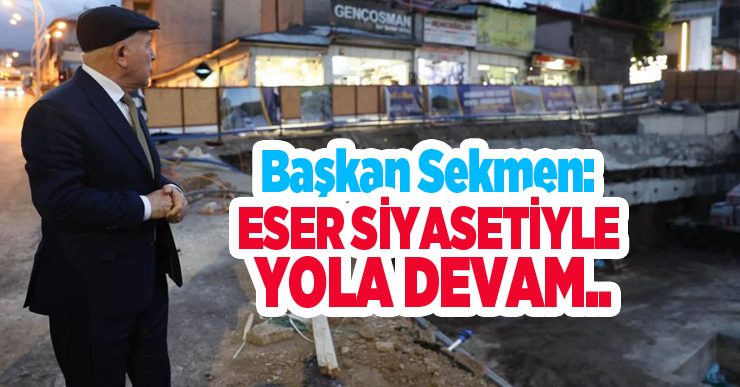 Başkan Sekmen: “Eser siyasetiyle yola devam”