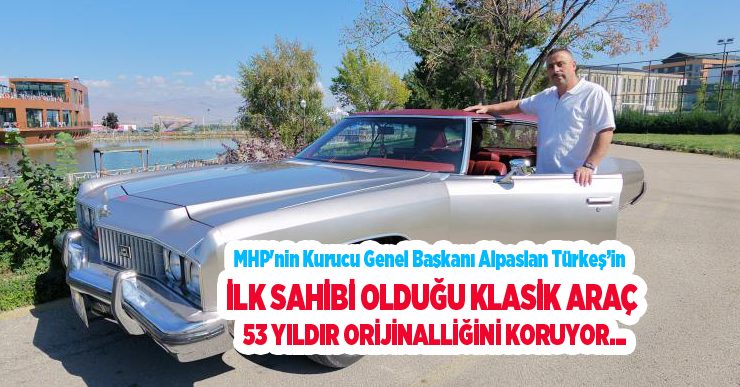 MHP’nin Kurucu Genel Başkanı Alpaslan Türkeş’in ilk sahibi olduğu klasik araç 53 yıldır orijinalliğini koruyor…
