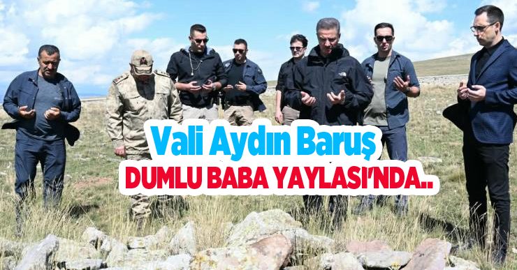 Vali Baruş Dumlu Baba Yaylası’nda..