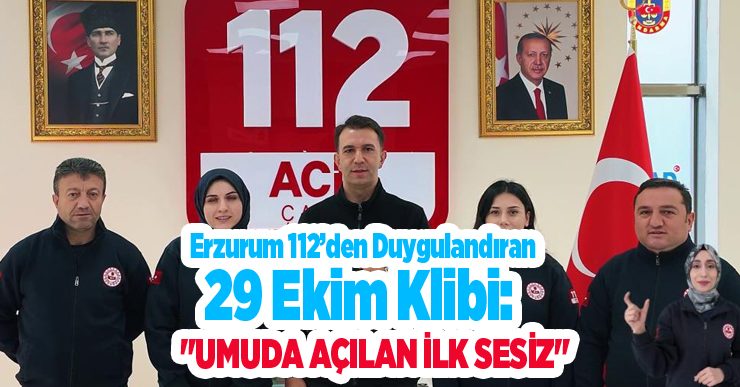 Erzurum 112’den duygulandıran 29 Ekim klibi: “Umuda açılan ilk sesiz”