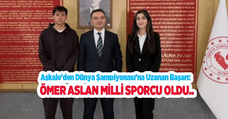 Aşkale’den Dünya Şampiyonası’na uzanan başarı: Ömer Aslan milli sporcu oldu..