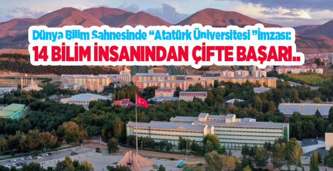Dünya bilim sahnesinde Atatürk Üniversitesi imzası: 14 bilim insanından çifte başarı..