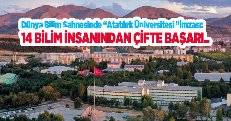 Dünya bilim sahnesinde Atatürk Üniversitesi imzası: 14 bilim insanından çifte başarı..