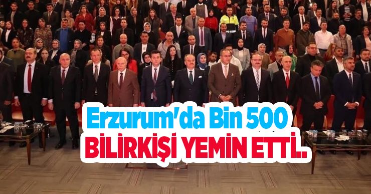 Erzurum’da bin 500 bilirkişi yemin etti..