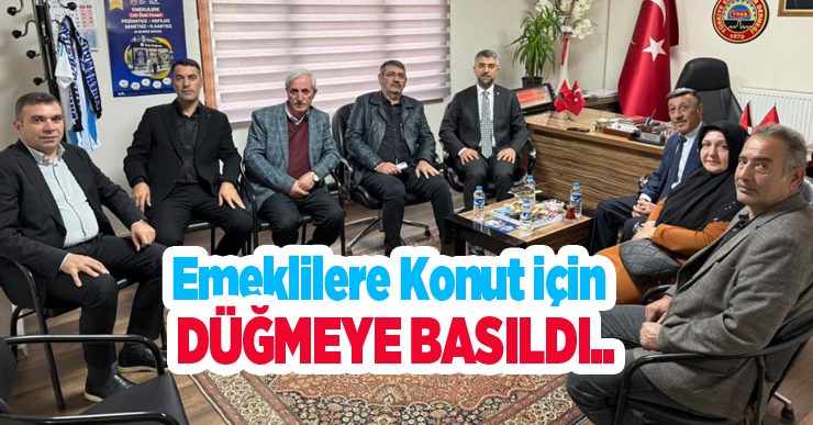 Emeklilere konut için düğmeye basıldı..