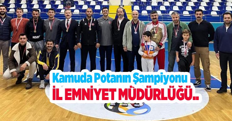 Kamuda potanın şampiyonu İl Emniyet Müdürlüğü..
