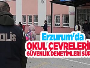 Erzurum’da okul çevrelerinde güvenlik denetimleri sürüyor…
