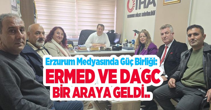 Erzurum medyasında güç birliği: ERMED ve DAGC bir araya geldi..