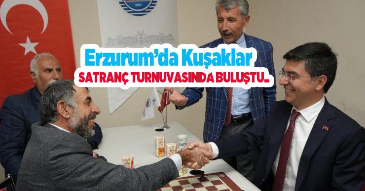 Erzurum’da kuşaklar satranç turnuvasında buluştu…