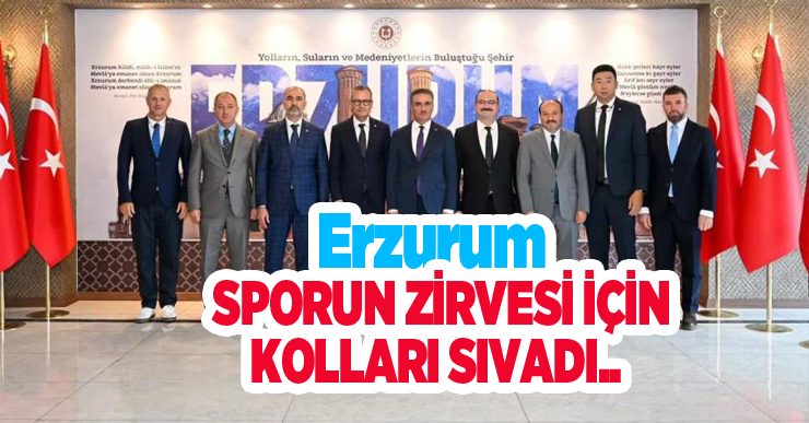 Erzurum, sporun zirvesi için kolları sıvadı..