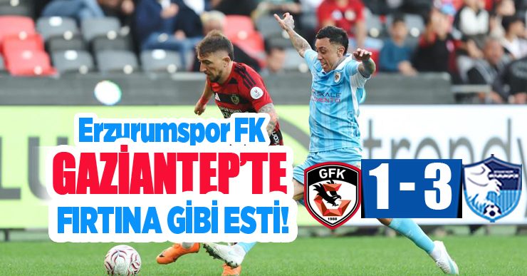 Erzurumspor FK Gaziantep’ten Fırtına gibi Esti! Mavi-Beyazlılar 1-3 Galip..