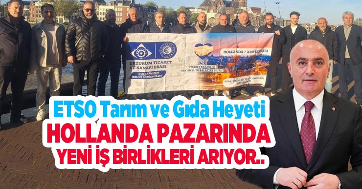 ETSO tarım ve gıda heyeti Hollanda pazarında yeni iş birlikleri arıyor..