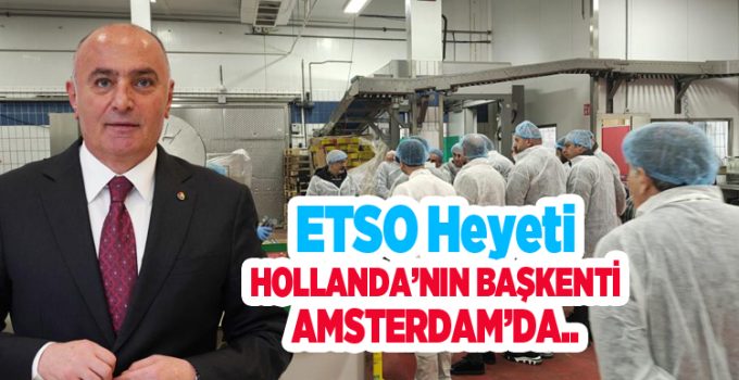 ETSO heyeti Hollanda’nın başkenti Amsterdam’da
