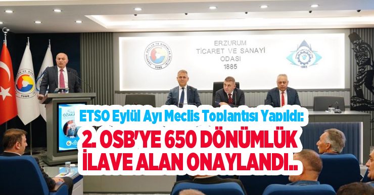 ETSO eylül ayı meclis toplantısı yapıldı: 2. OSB’ye 650 dönümlük ilave alan onaylandı..