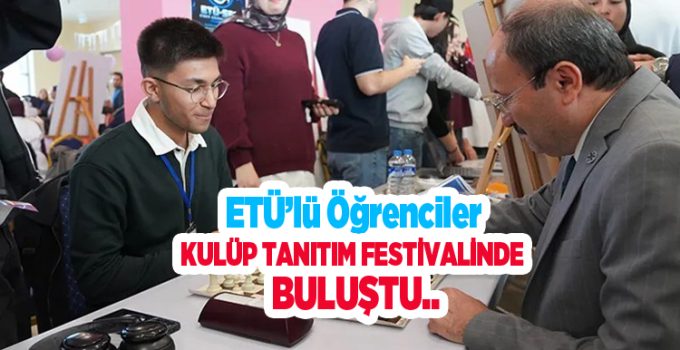 ETÜ’lü öğrenciler kulüp tanıtım festivalinde buluştu..