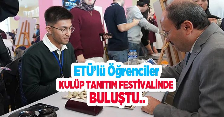 ETÜ’lü öğrenciler kulüp tanıtım festivalinde buluştu..
