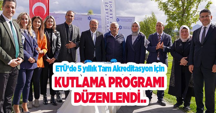 ETÜ’de 5 yıllık tam akreditasyon için kutlama programı düzenlendi..