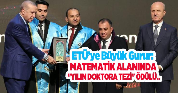 ETÜ’ye büyük gurur: Matematik alanında “Yılın doktora tezi” ödülü…