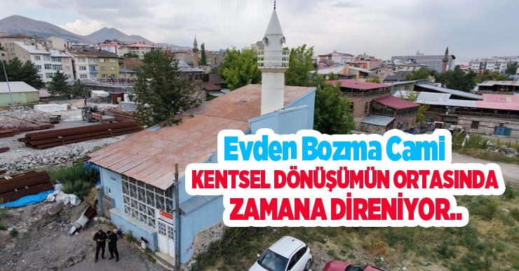 Evden bozma cami, kentsel dönüşümün ortasında zamana direniyor..