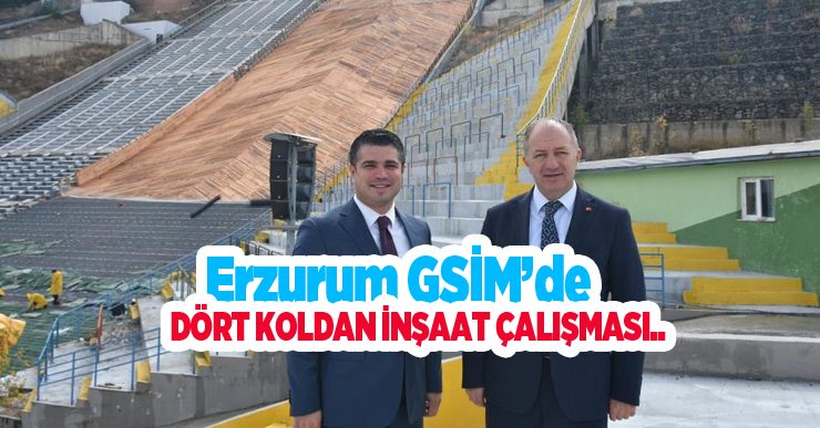 Erzurum GSİM’de dört koldan inşaat çalışması..