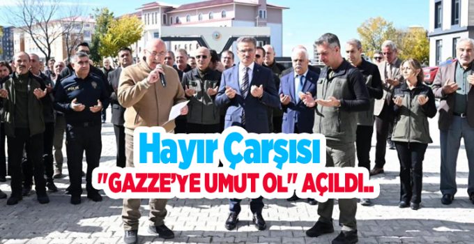 Hayır çarşısı “Gazze’ye Umut Ol” açıldı..