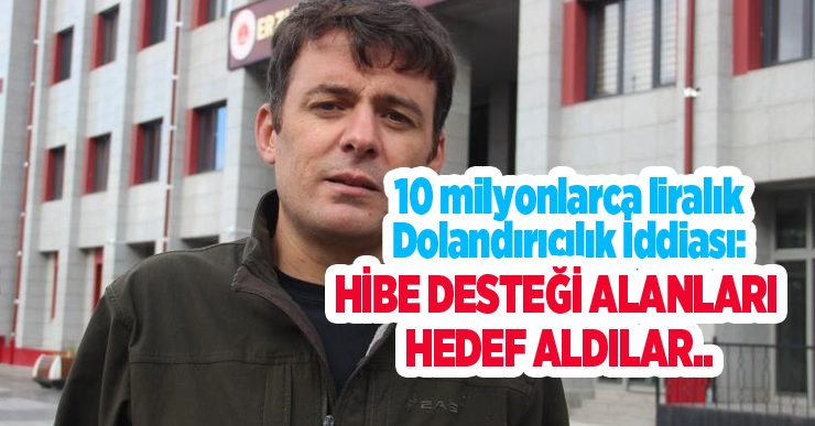 10 milyonlarca liralık dolandırıcılık iddiası: Hibe desteği alanları hedef aldılar…