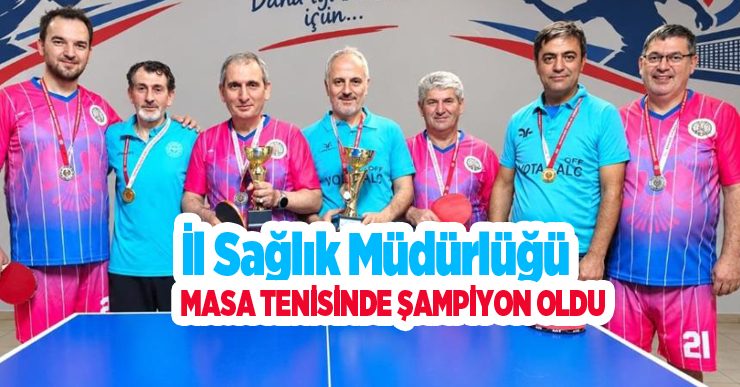 İl sağlık müdürlüğü masa tenisinde şampiyon oldu..