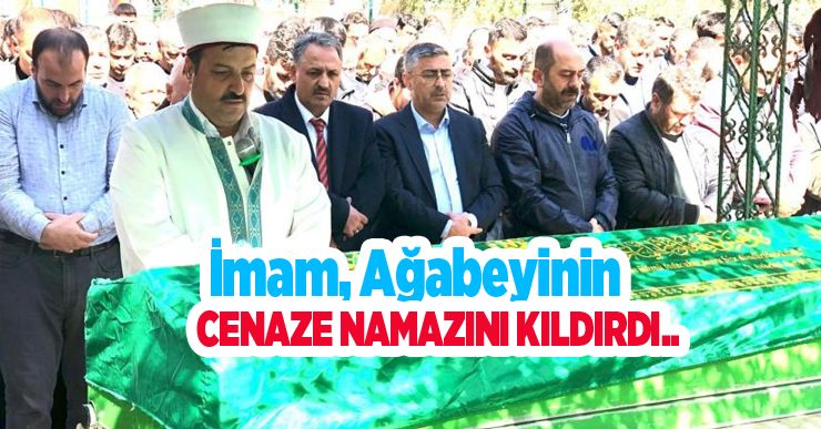 İmam, ağabeyinin cenaze namazını kıldırdı..
