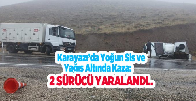Karayazı’da yoğun sis ve yağış altında kaza: 2 sürücü yaralandı…