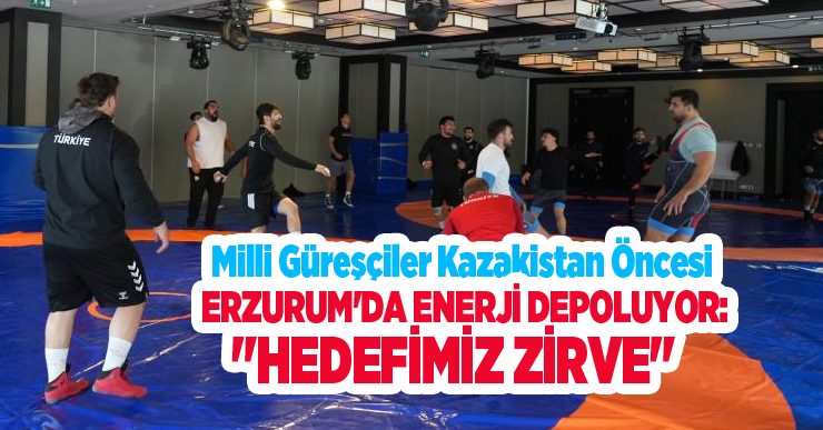 Palandöken’de zirveye çıkan milli güreşçiler, gözünü Kazakistan’da madalyalara dikti..