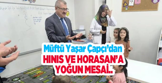 Müftü Yaşar Çapçı’dan Hınıs ve Horasan’a yoğun mesai..
